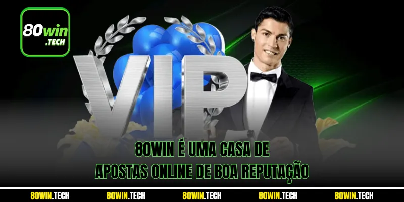  80win é uma casa de apostas online de boa reputação
