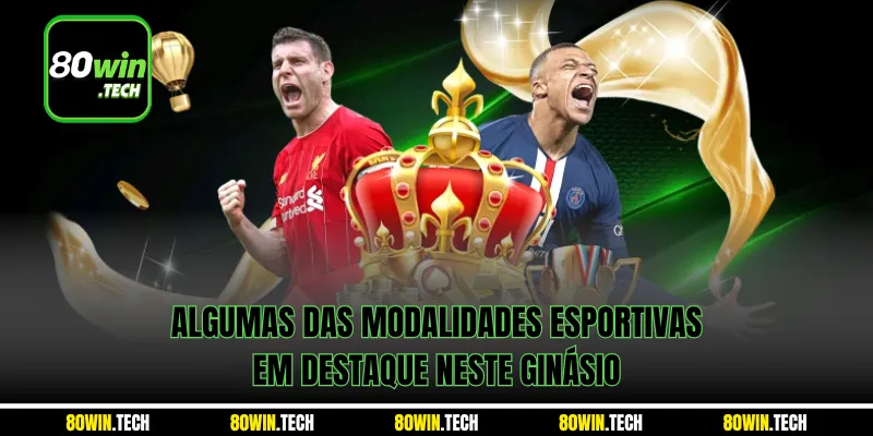 Algumas das modalidades esportivas em destaque neste ginásio