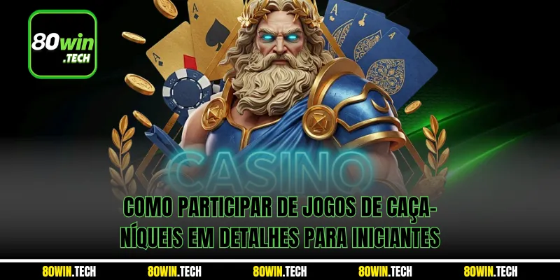 Como participar de jogos de caça-níqueis em detalhes para iniciantes