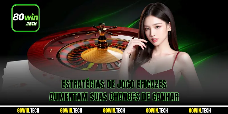 Estratégias de jogo eficazes aumentam suas chances de ganhar