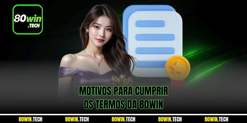 Motivos para cumprir os termos da 80win