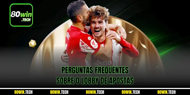 Perguntas frequentes sobre o lobby de apostas