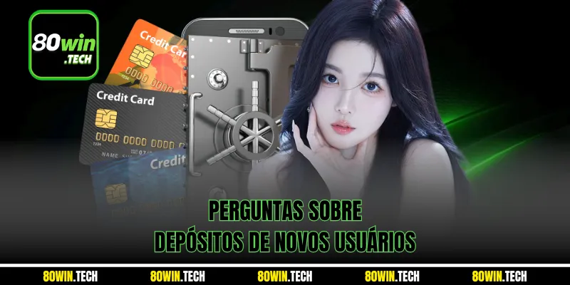 Perguntas sobre depósitos de novos usuários