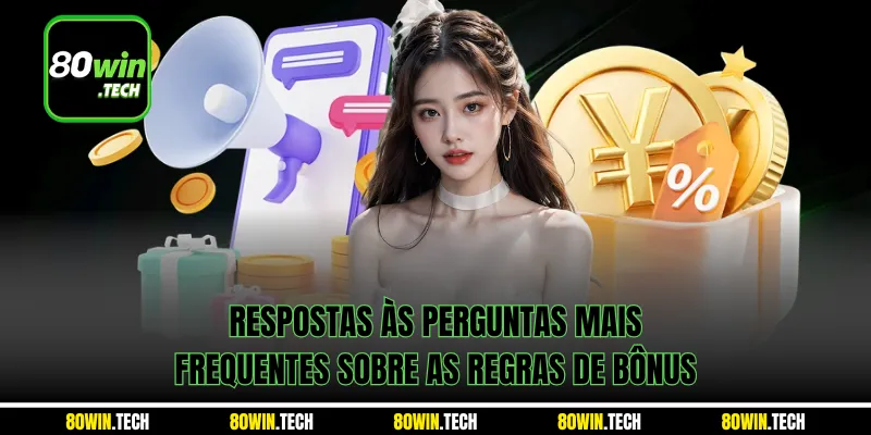 Respostas às perguntas mais frequentes sobre as regras de bônus