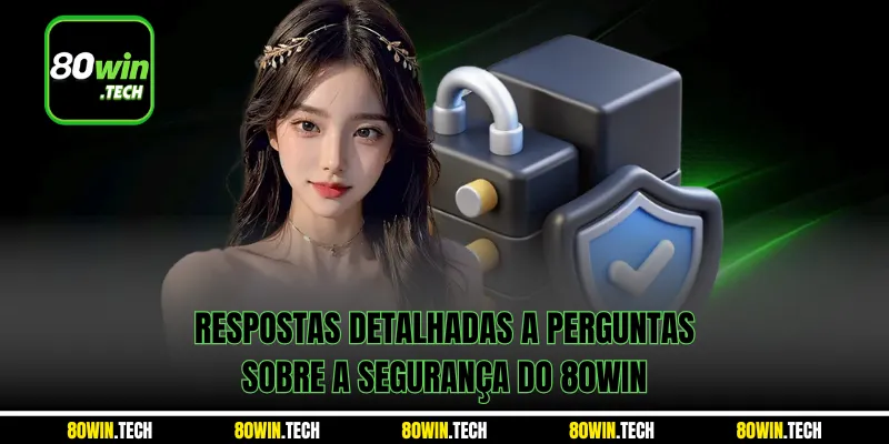 Respostas detalhadas a perguntas sobre a segurança do 80win