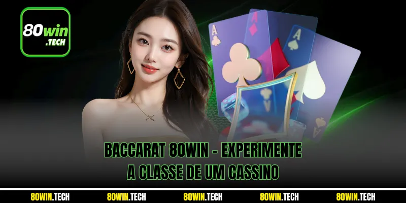 Baccarat 80win - Experimente a classe de um cassino