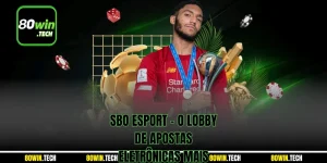 SBO Esport - O Lobby de Apostas Eletrônicas Mais